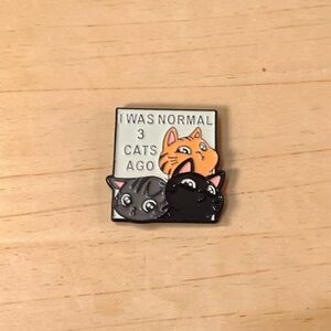 Funny Cat Enamel Pin -"I Was Normal 3 Cats Ago" Cute Novelty Lapel Badge (1.25")